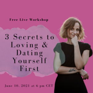 3 Secrets to Loving & Dating Yourself First Workshop