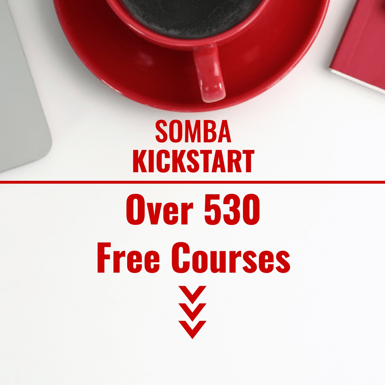 530 free courses - SOMBA Kickstart