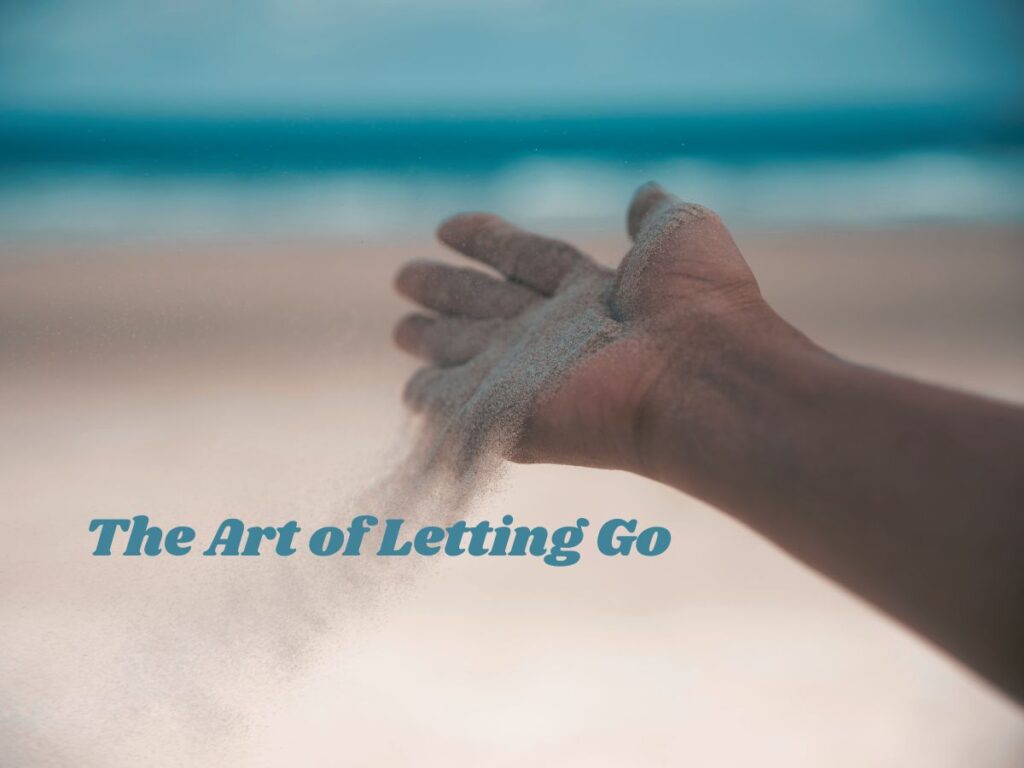 The Art of Letting Go: Breaking Free from Attachments That Hold Us Back