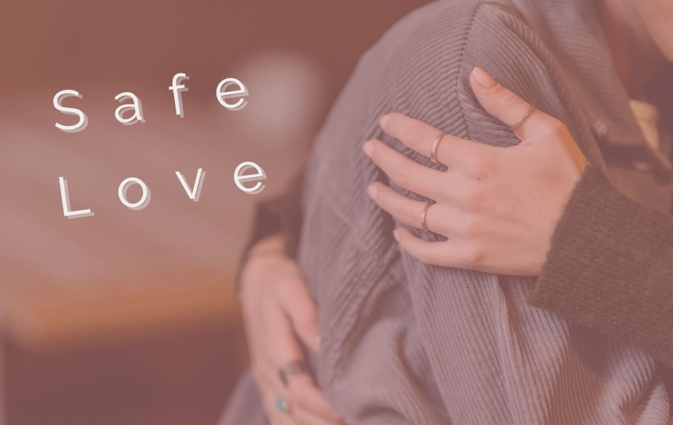 Safe Love